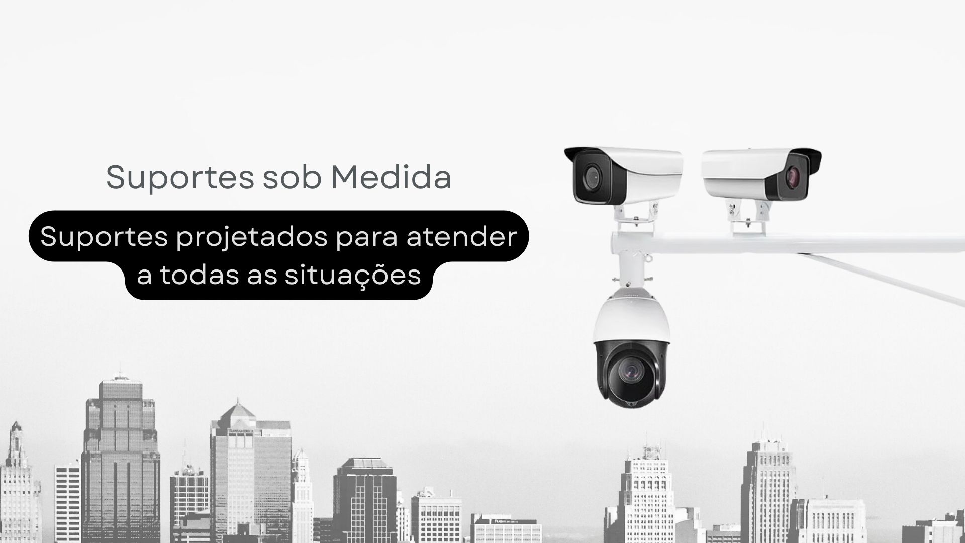 Suportes projetados para atender a todas as situações